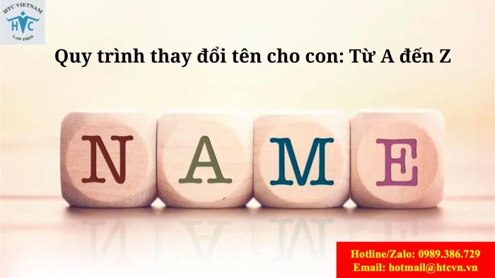 QUY TRÌNH THAY ĐỔI TÊN CHO CON: TỪ A ĐẾN Z